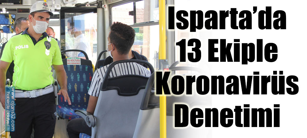 Isparta’da 13 Ekiple Koronavirüs Denetimi