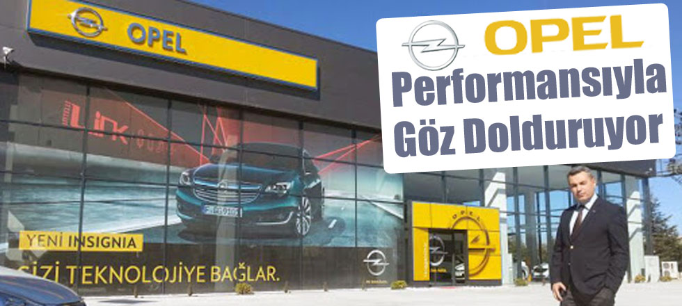 Opel Performansıyla Göz Dolduruyor