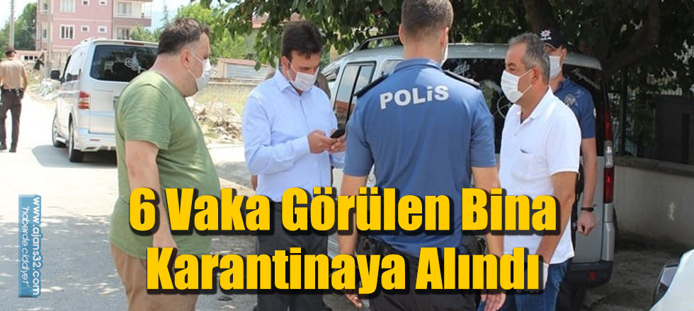 6 Vaka Görülen Bina Karantinaya Alındı