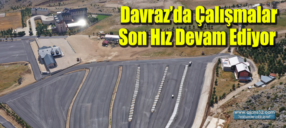 Davraz’da Çalışmalar Son Hız Devam Ediyor