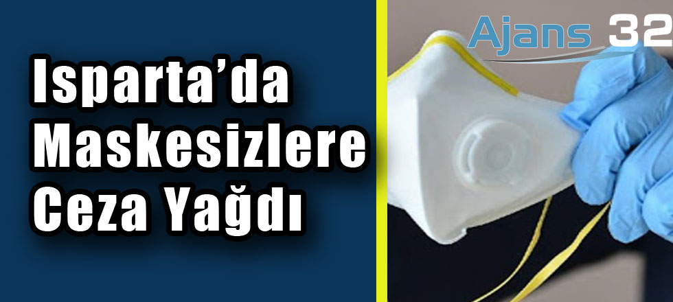 Isparta'da Maskesizlere Ceza Yağdı