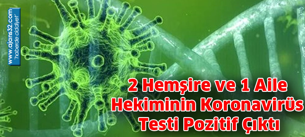 2 Hemşire ve 1 Aile Hekiminin Koronavirüs Testi Pozitif Çıktı