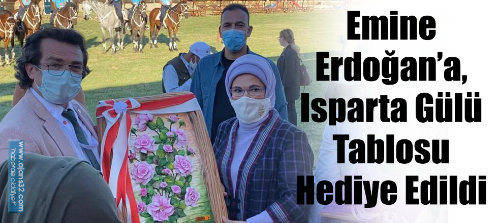 Emine Erdoğan’a, Isparta Gülü Tablosu Hediye Edildi