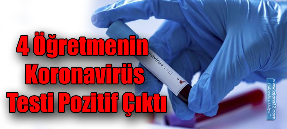 4 Öğretmenin Koronavirüs Testi Pozitif Çıktı