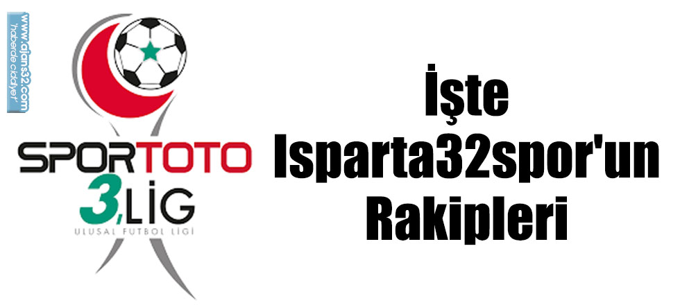 İşte Isparta32spor'un Rakipleri