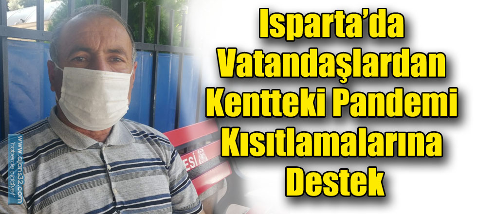 Isparta’da Vatandaşlardan Kentteki Pandemi Kısıtlamalarına Destek