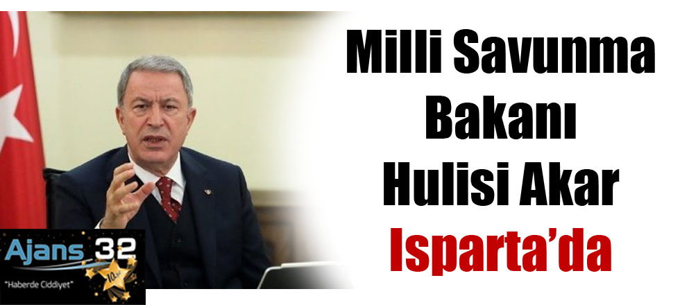 Milli Savunma Bakanı Akar, Isparta'da