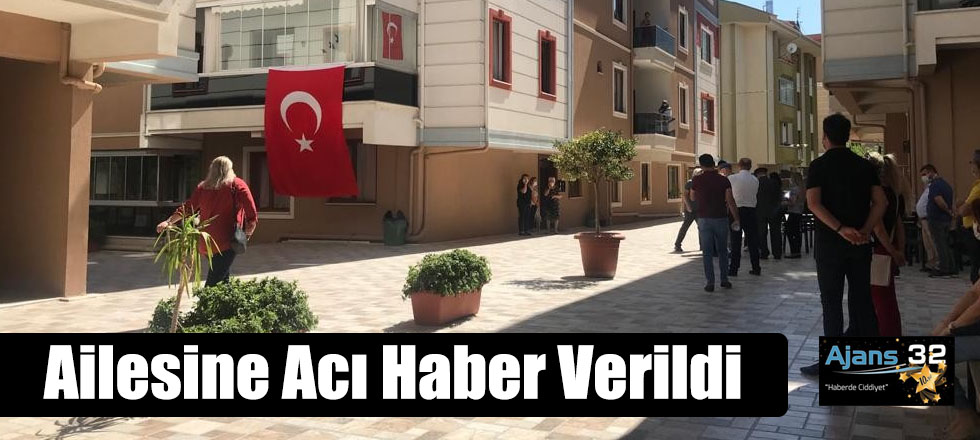 Ailesine Acı Haber Verildi