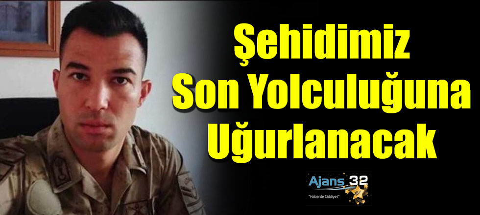 Şehidimiz Son Yolculuğuna Uğurlanacak