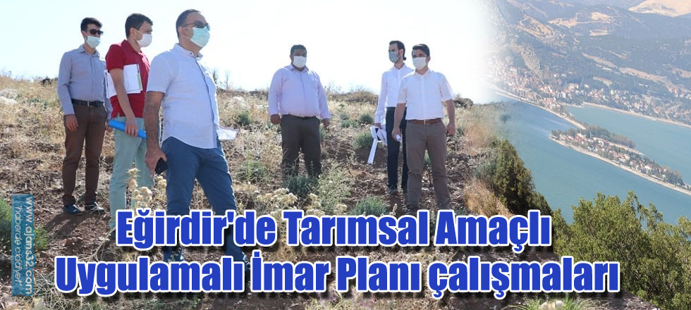 Eğirdir'de Tarımsal Amaçlı Uygulamalı İmar Planı Çalışmaları