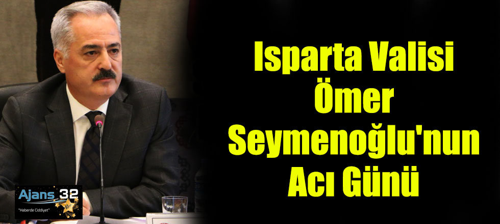 Vali Seymenoğlu'nun Acı Günü