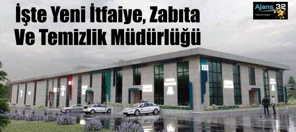 İşte Yeni İtfaiye, Zabıta ve Temizlik Müdürlüğü