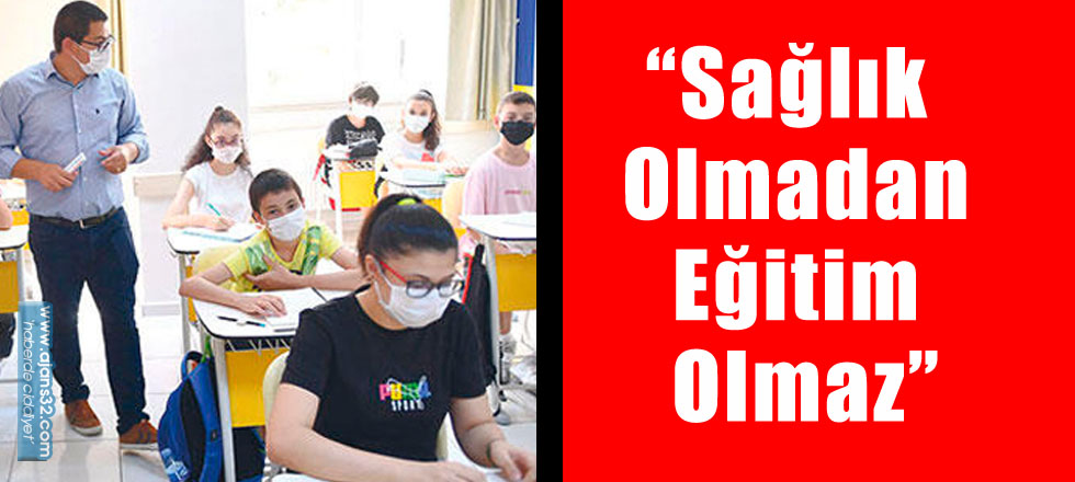 “Sağlık  Olmadan Eğitim Olmaz”