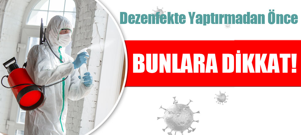 Dezenfekte Yaptırmadan Önce Bunlara Dikkat