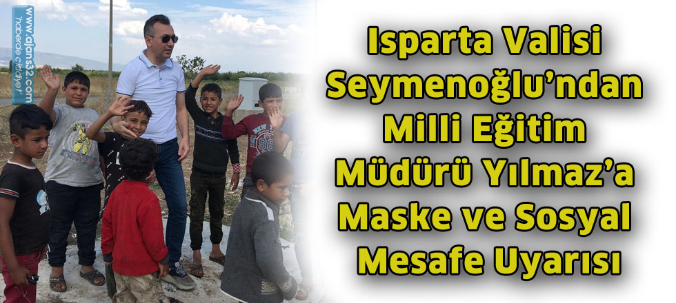 Vali'den Milli Eğitim Müdürüne Maske ve Sosyal Mesafe Uyarısı