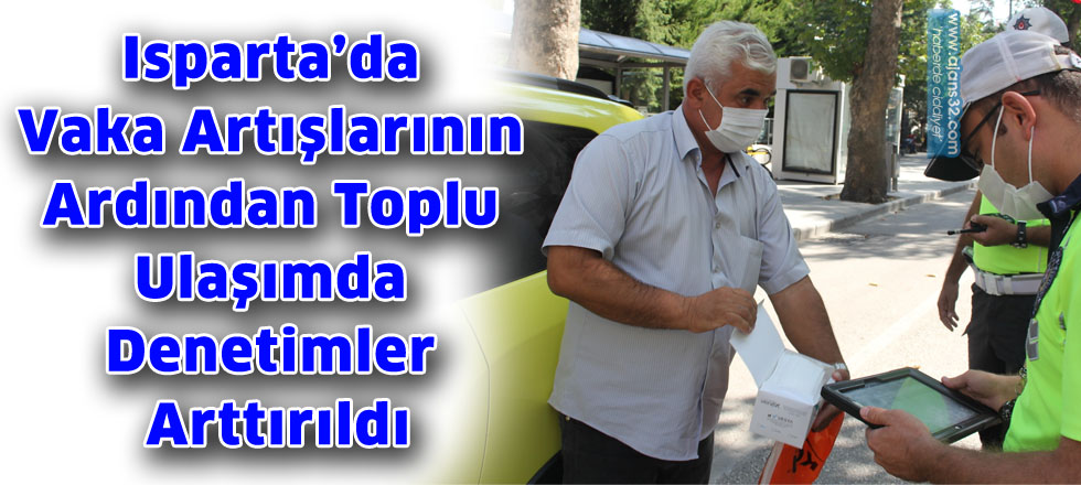 Isparta’da Vaka Artışlarının Ardından Toplu Ulaşımda Denetimler Arttırıldı