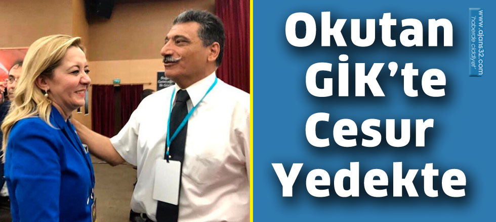 Okutan GİK’te  Cesur Yedekte