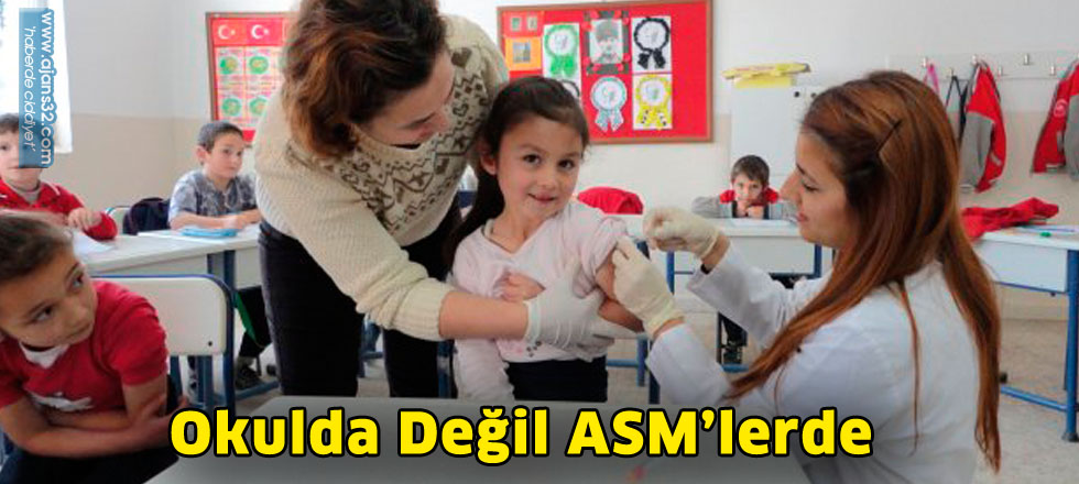 Okulda değil   ASM’lerde