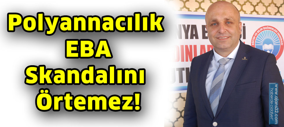 Polyannacılık EBA  Skandalını Örtemez!