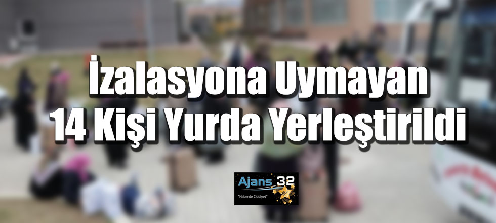 Isparta'da İzalasyona Uymayan 14 Kişi Yurda Yerleştirildi