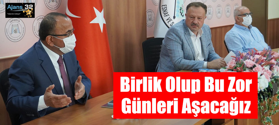 Birlik Olup Bu Zor Günleri Aşacağız