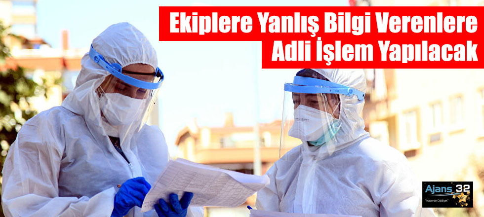 Ekiplere Yanlış Bilgi Verenlere Adli İşlem Yapılacak