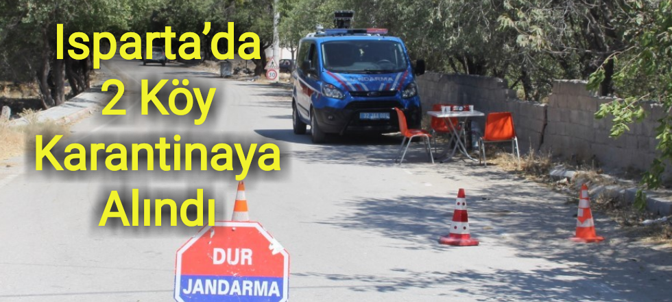 Isparta’da 2 Köy Karantinaya Alındı