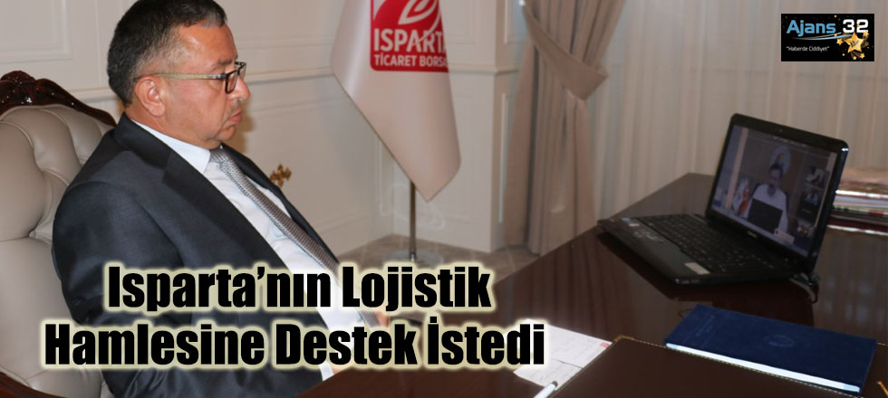 Isparta’nın Lojistik Hamlesine Destek İstedi