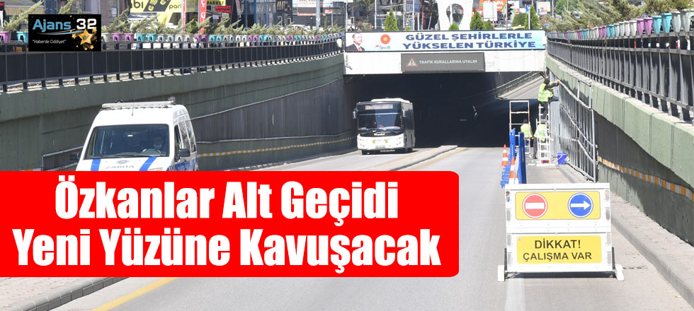 Özkanlar Alt Geçidi Yeni Yüzüne Kavuşacak