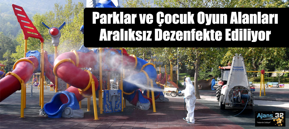 Parklar ve Çocuk Oyun Alanları Aralıksız Dezenfekte Ediliyor