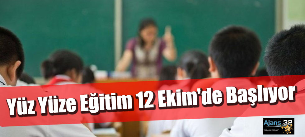 12 Ekim'de Yüz Yüze Eğitim Başlıyor