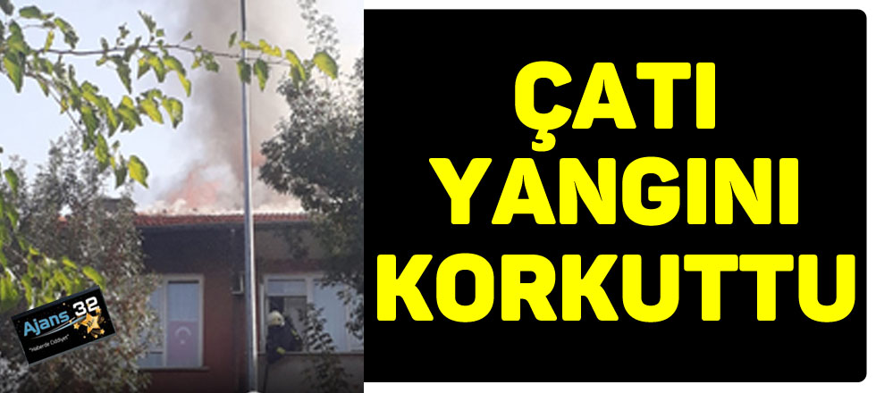 Çatı Yangını Korkuttu