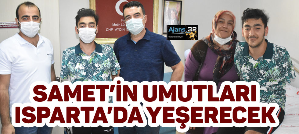 Samet’in Umutları Isparta’da Yeşerecek