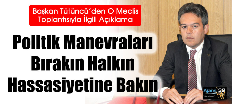 Başkan Tütüncü'den O Meclis Toplantısıyla İlgili Açıklama