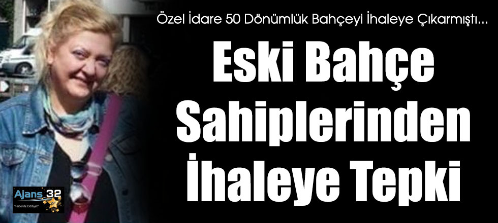 Eski Bahçe Sahiplerinden İhaleye Tepki