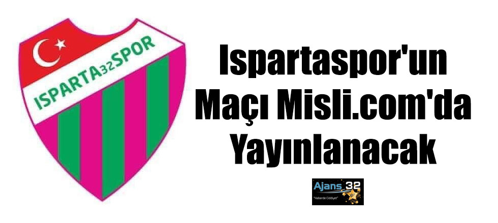 Ispartaspor-Çarşambaspor Maçı Misli.Com’da Canlı Yayınlanacak
