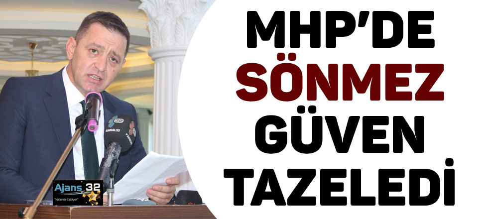 MHP'de Sönmez Güven Tazeledi
