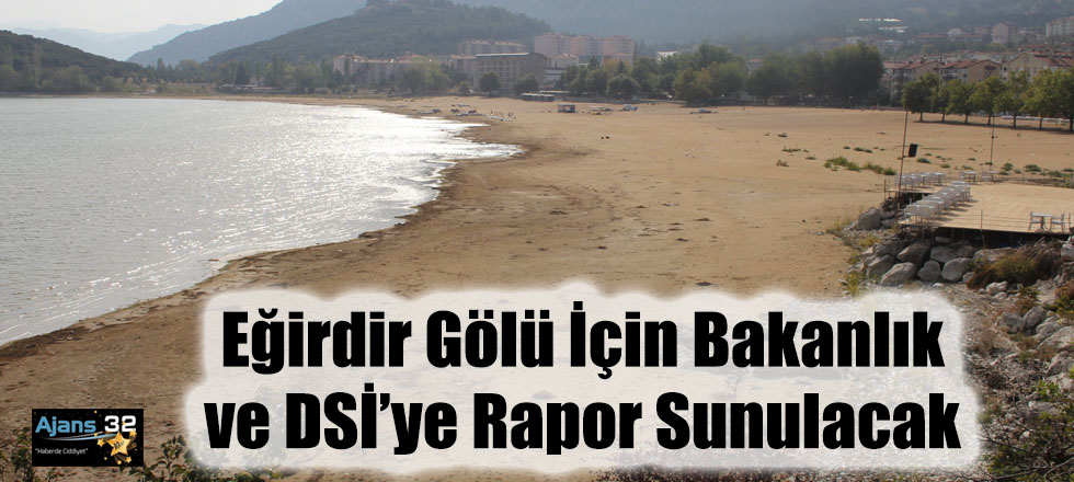 Eğirdir Gölü İçin Bakanlık ve DSİ’ye Rapor Sunulacak