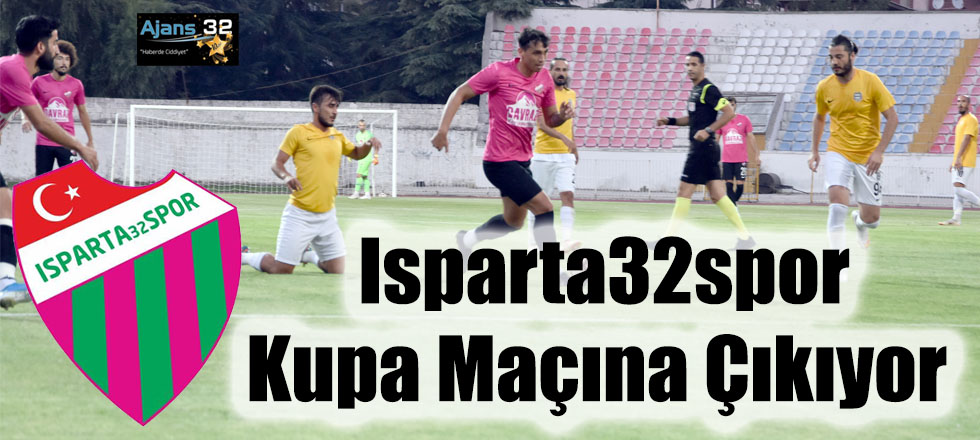 Isparta32spor Kupa Maçına Çıkıyor