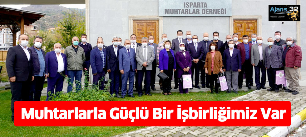 Muhtarlarla Güçlü Bir İşbirliğimiz Var