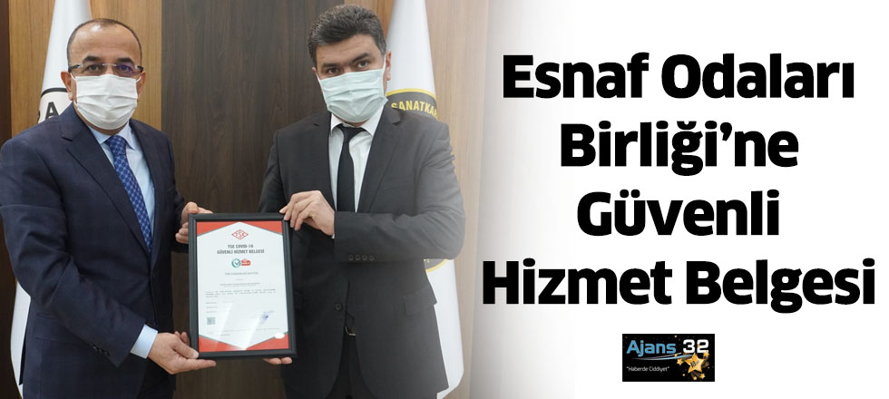 Esnaf Odaları Birliği’ne Güvenli Hizmet Belgesi