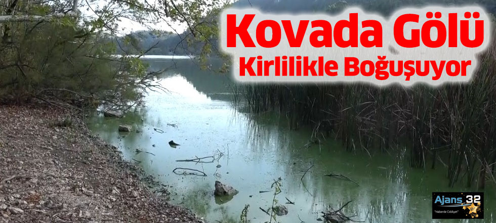 Kovada Gölü Kirlilikle Boğuşuyor