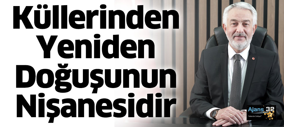 Küllerinden Yeniden Doğuşunun Nişanesidir