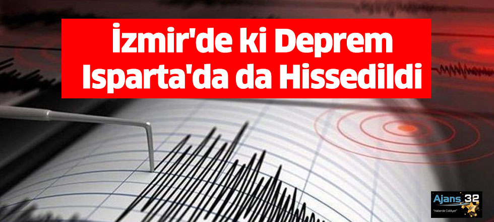 İzmir'de ki Deprem Isparta'da da Hissedildi