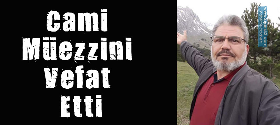 Cami Müezzini Vefat Etti