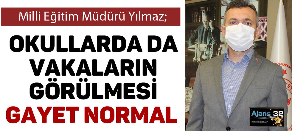 Okullarda da Vakaların Görülmesi Gayet Normal