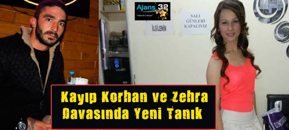 Kayıp Korhan ve Zehra  Davasında Yeni Tanık