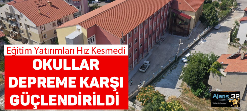 Okullar Depreme Karşı Güçlendirildi