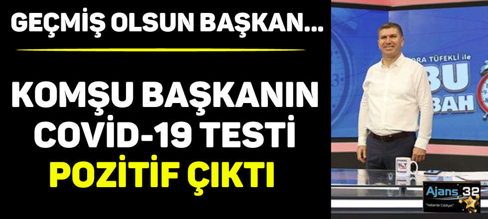 Komşu Başkanın Covid-19 Testi Pozitif Çıktı