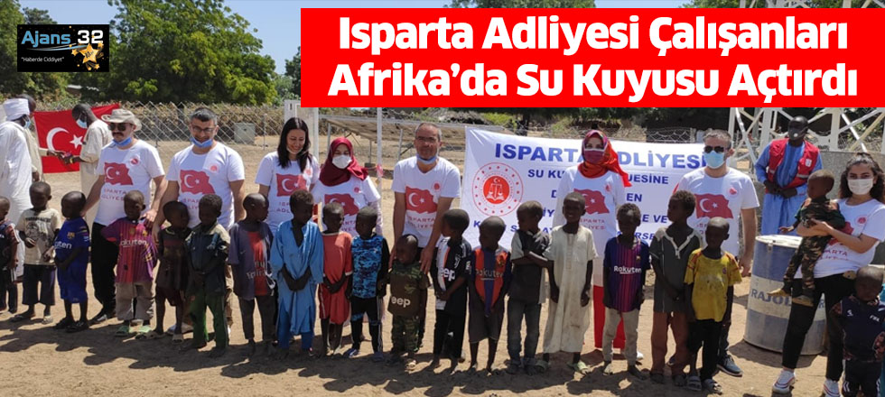 Isparta Adliyesi Çalışanları Afrika’da Su Kuyusu Açtırdı